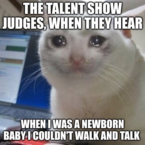 Funny meme with a crying cat about talent shows judges.